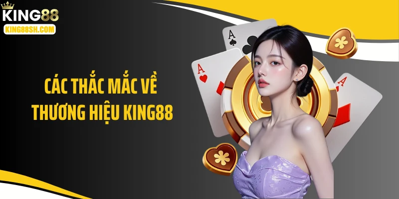 các thắc mắc faqs về king88