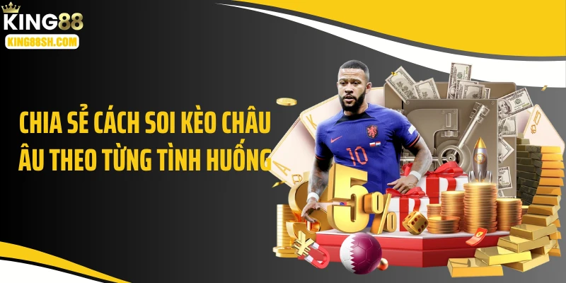 Chia sẻ cách soi kèo châu Âu theo từng tình huống