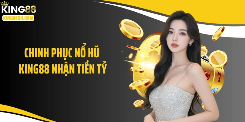 nổ hũ king88 hấp dẫn