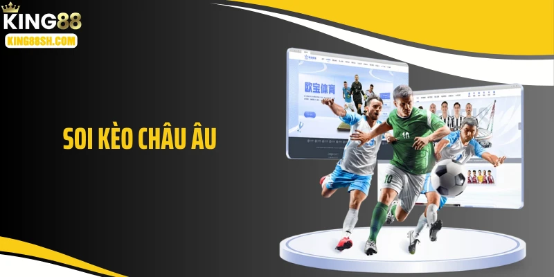 Soi Kèo Châu Âu: Chơi Lớn, Thắng Khủng, Chốt Kèo Chuẩn Đét