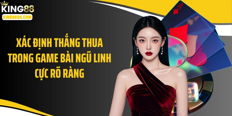 Xác định thắng thua trong game bài ngũ linh cực rõ ràng