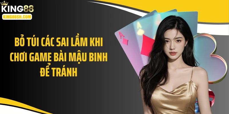 Bỏ túi các sai lầm khi chơi game bài mậu binh để tránh