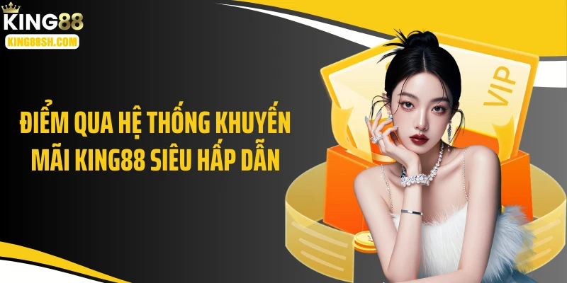 Điểm qua hệ thống khuyến mãi KING88 siêu hấp dẫn