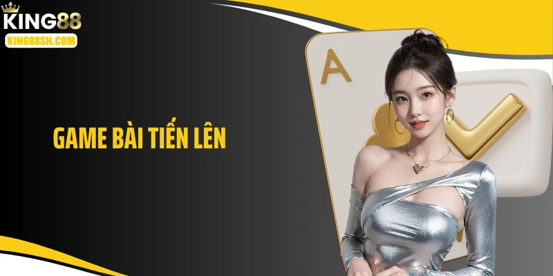 Game Bài Tiến Lên: Đánh Đâu Trúng Đó, Chớp Thời Cơ Ăn Liền